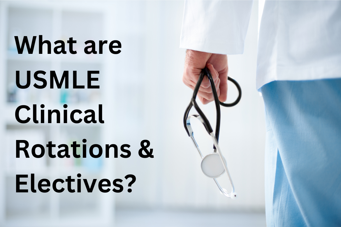 What are USMLE Clinical Rotations & Electives