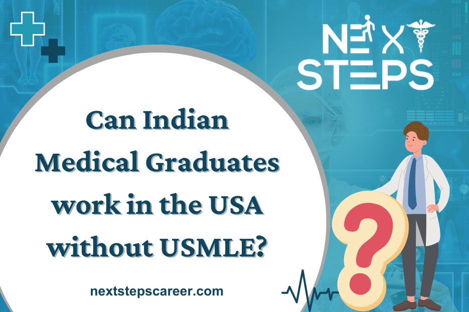 Can Indian Medical Graduates work in the USA without USMLE - Next Steps