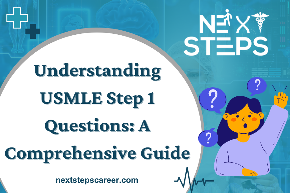 Understanding USMLE Step 1 Questions A Comprehensive Guide - Next Steps