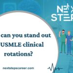 How can you stand out in USMLE clinical rotations