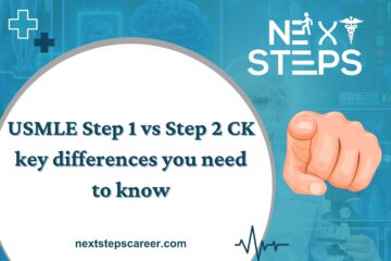 USMLE Step 1 vs Step 2 CK key differences you need to know - Next Steps